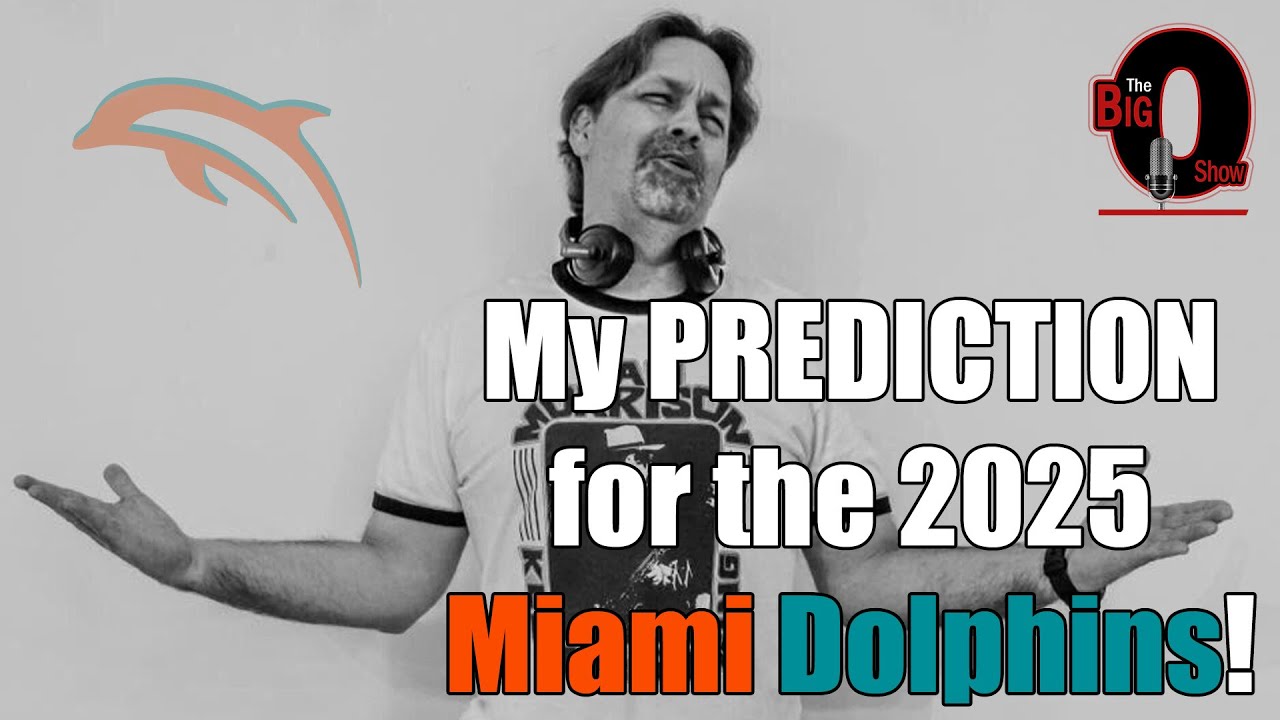 Big O - My Prediction for 2025 Miami Dolphins!