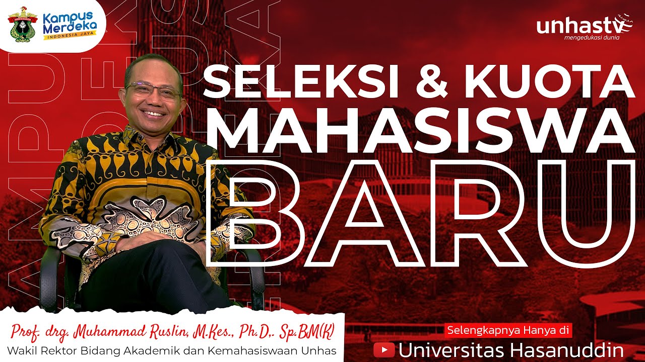 Unhas Talk - Bagaimana Seleksi dan Kuota Untuk Mahasiswa Baru ?