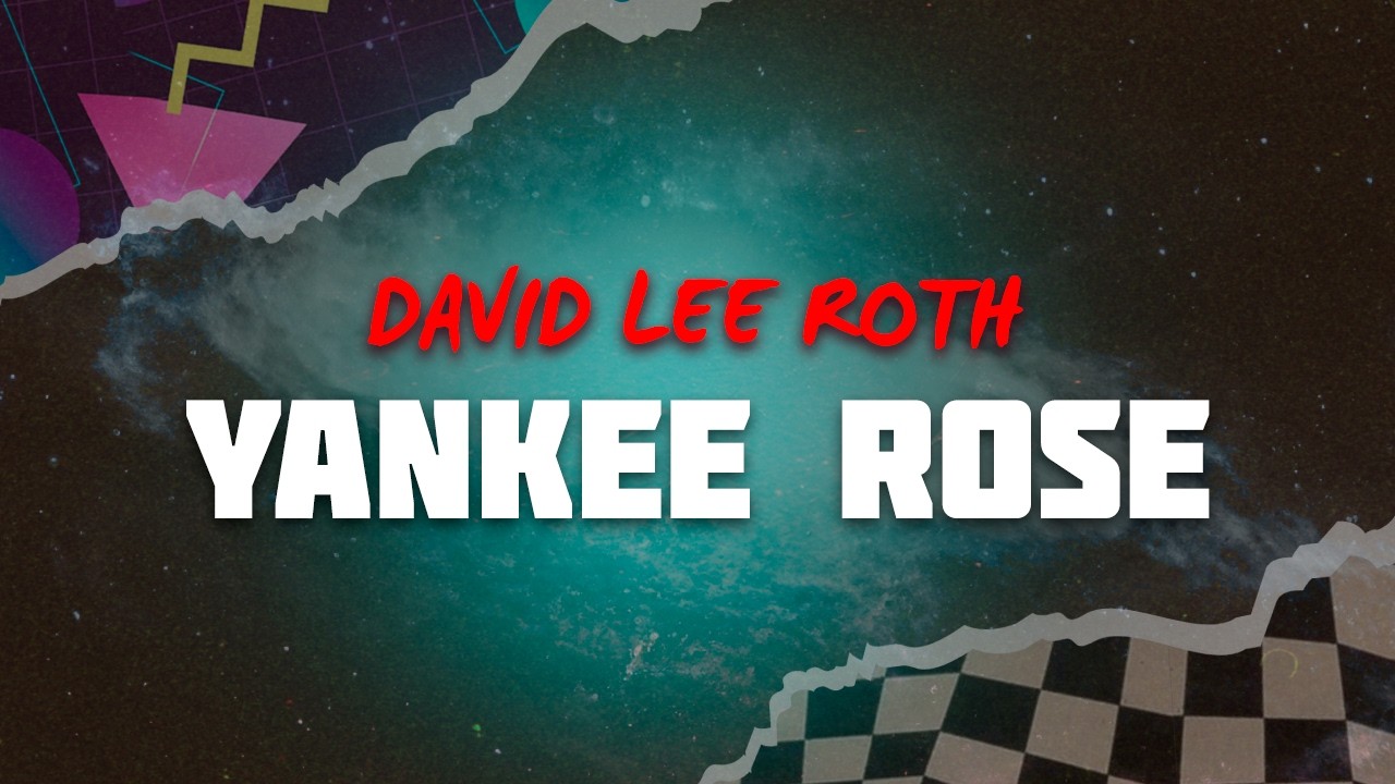 David Lee Roth - Yankee Rose (Lyrics)