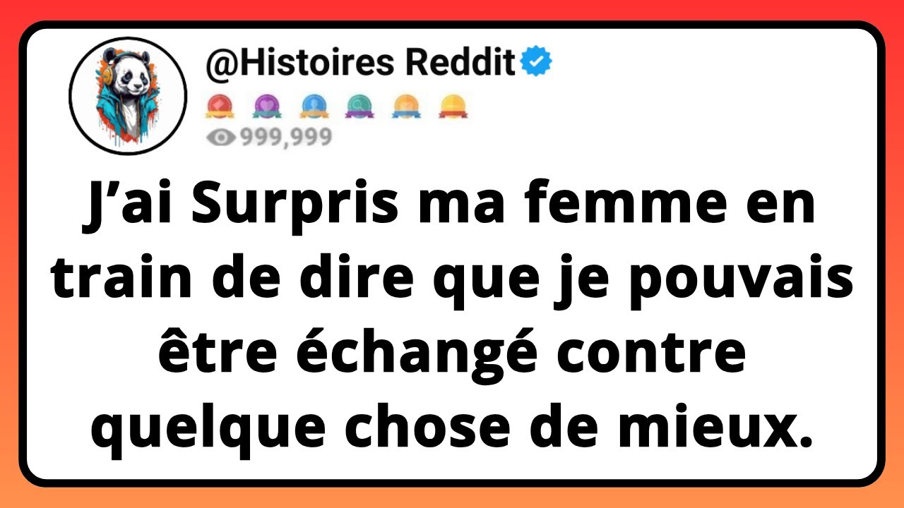 J’ai Surpris Ma FEMME En Train De Dire Que Je Pouvais Être Échangé Contre Quelque Chose De Mieux...