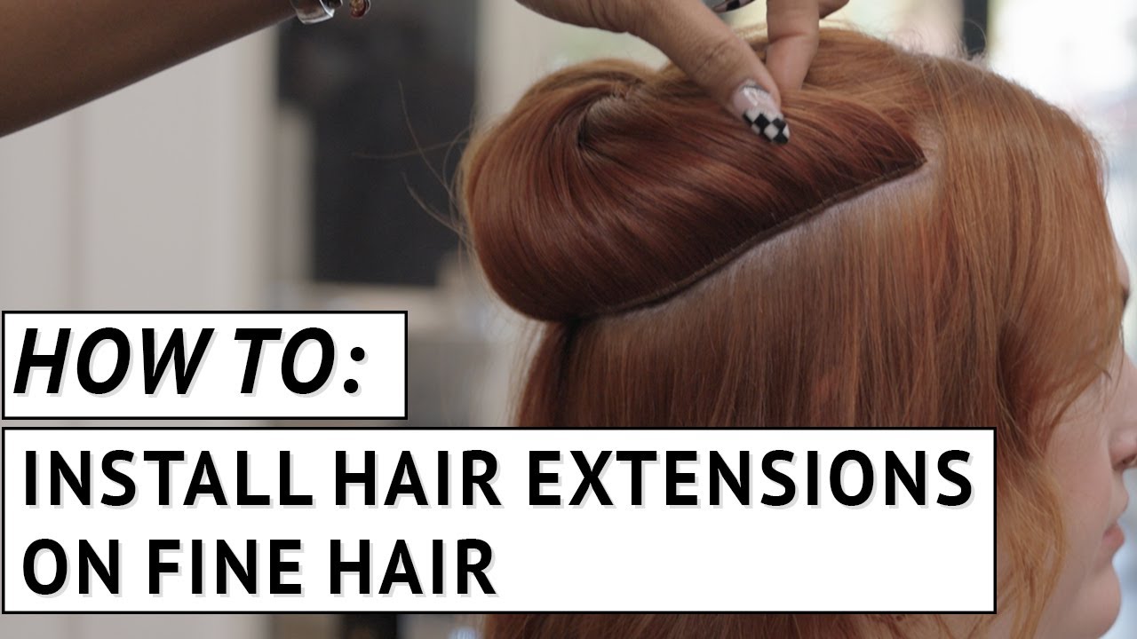 HOW to install extensions on fine hair