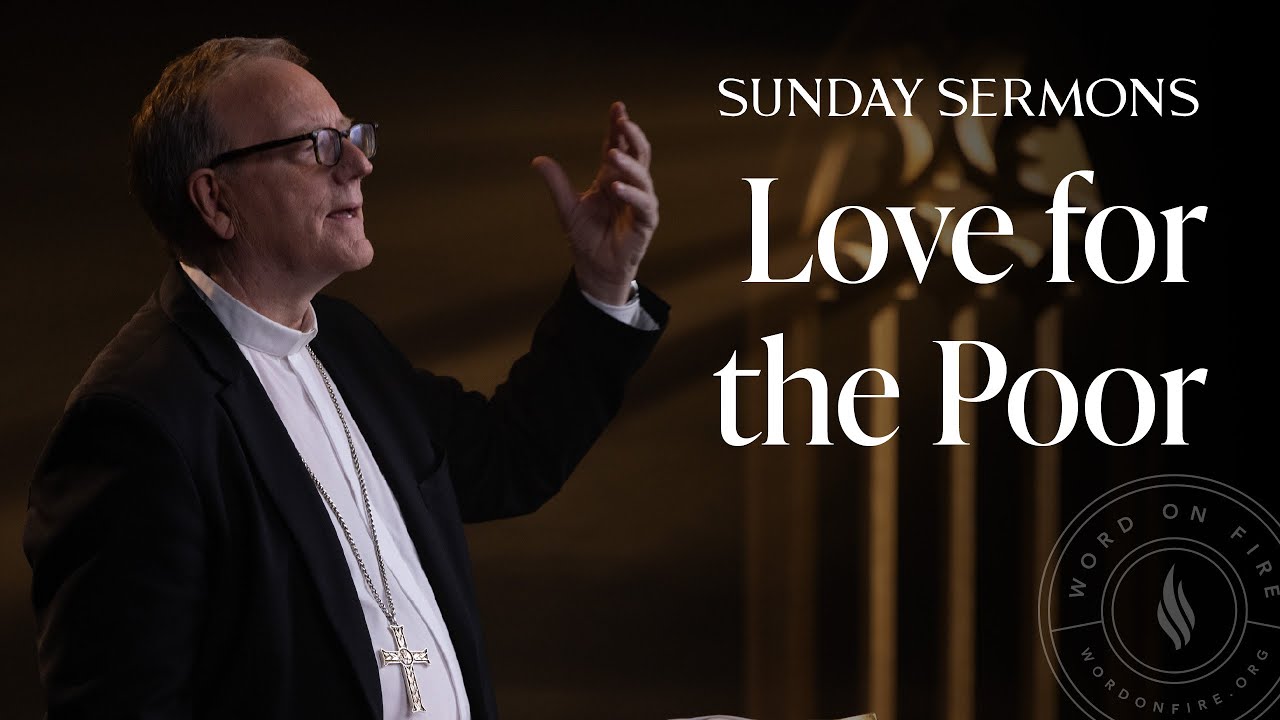 Love for the Poor - Bishop Barron’s Sunday Sermon