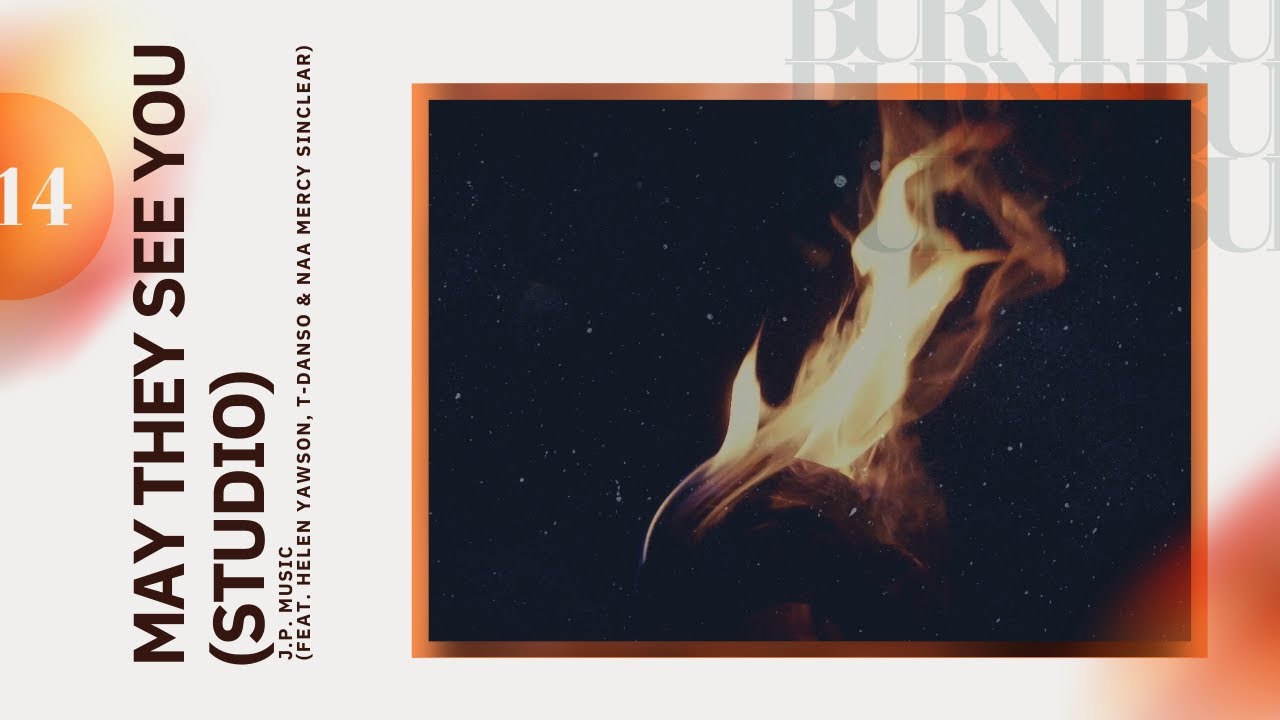 May They See You (STUDIO) ft. Helen Yawson, T-Danso & Naa Mercy Sinclear | BURNT (Official Ly Video)