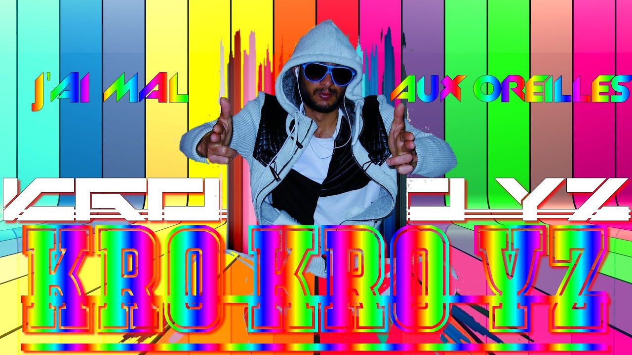 KRO KRO YZ // J'AI MAL AUX OREILLES // OFFICIELLE