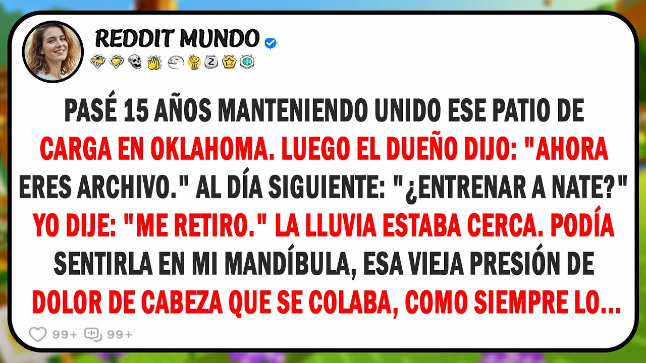 Quince años en el patio de carga, y luego el propietario dijo: 