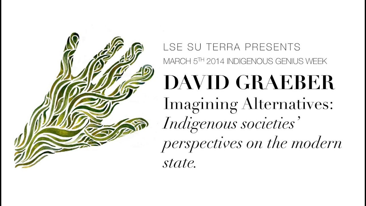 David Graeber - Delivers a talk on 'indigenous' peoples.