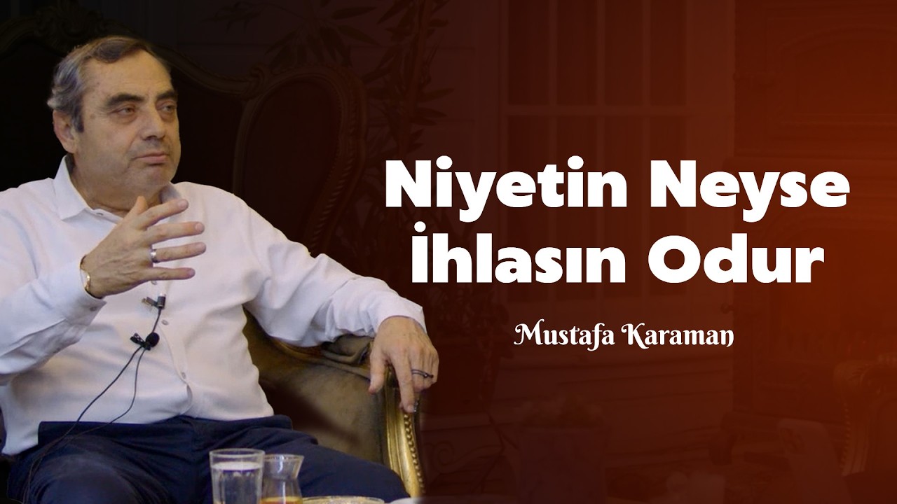 Niyetin Neyse İhlasın Odur - Mustafa Karaman