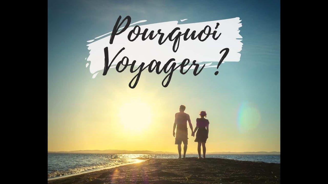 Pourquoi voyager est bon pour vous