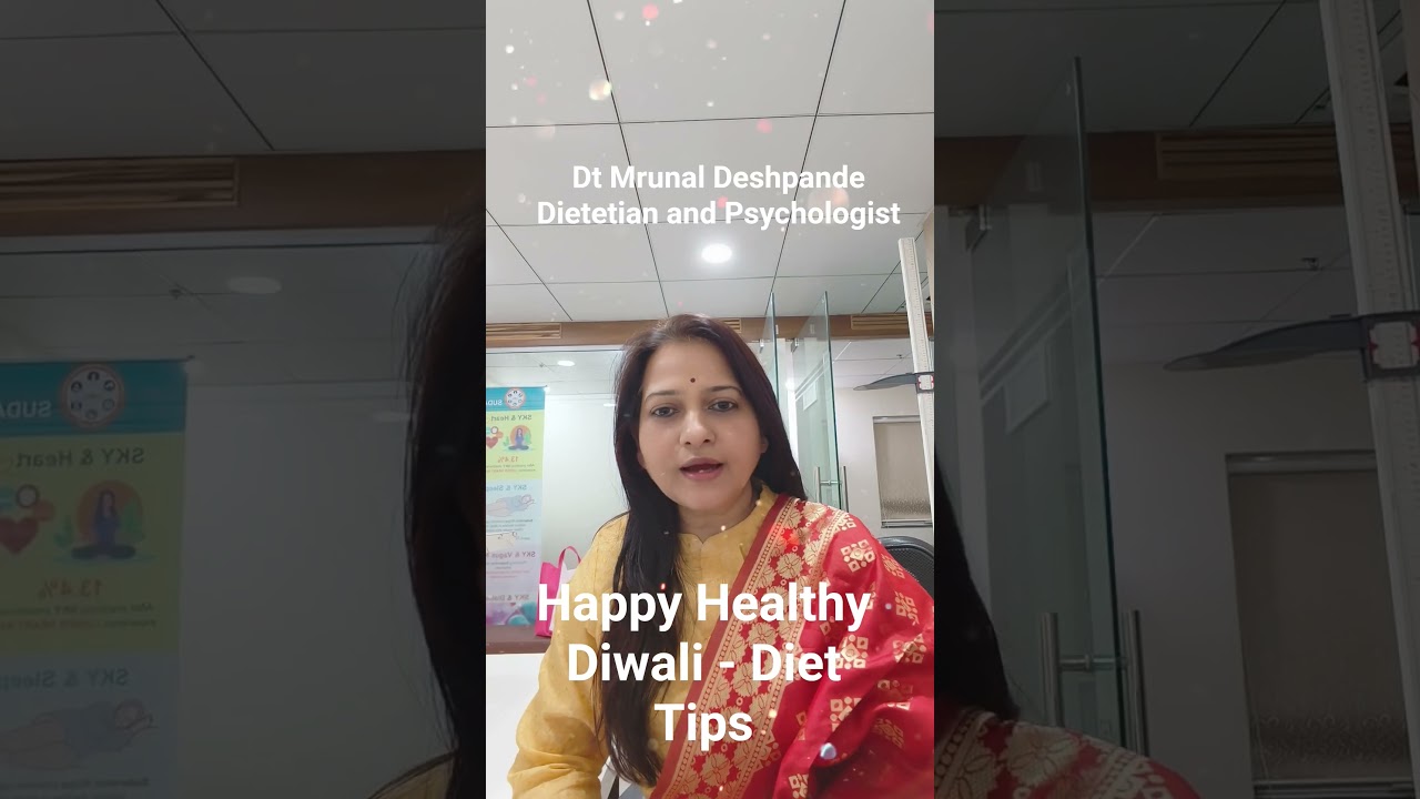 Day :118  - Happy and Healthy Diwali : Diet Tips Inside