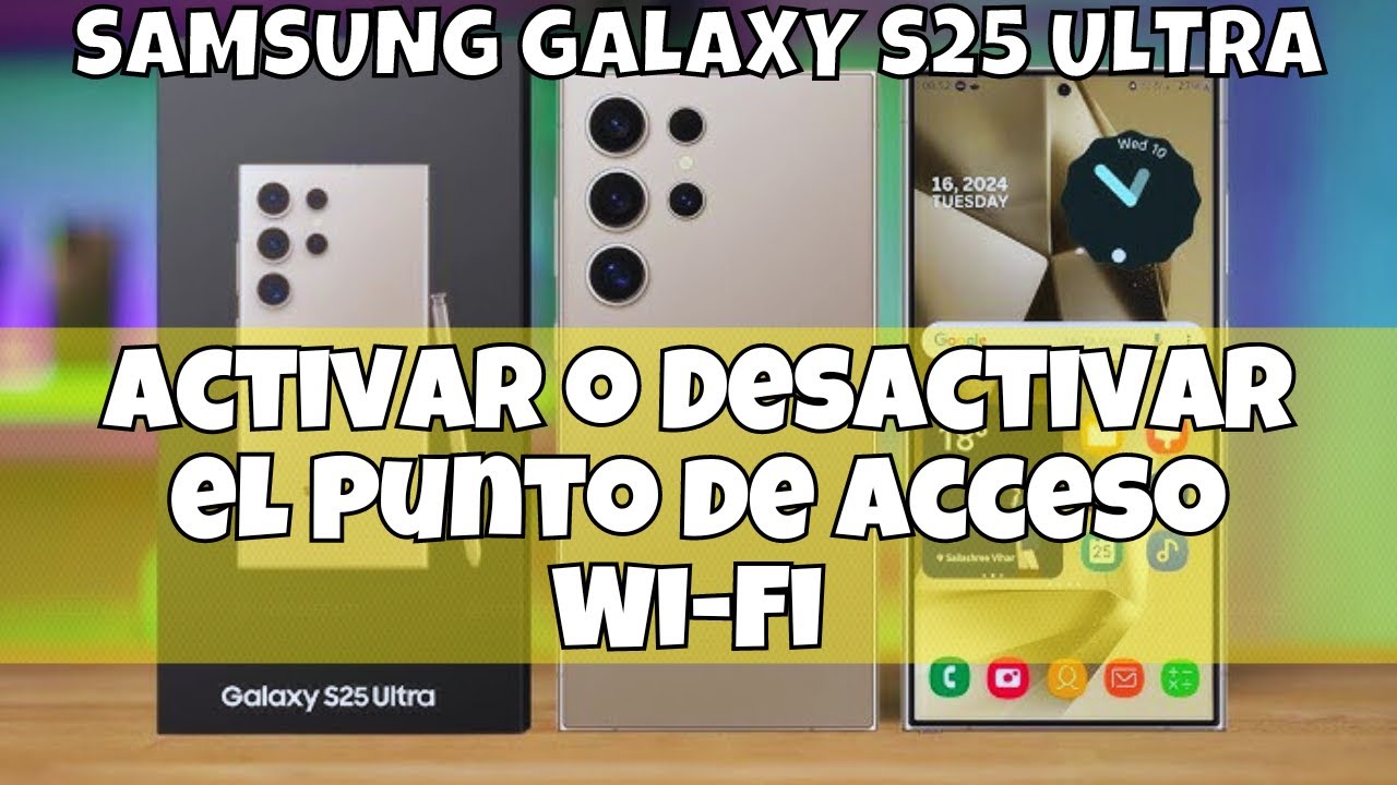 Activar o Desactivar el Punto de Acceso Wi-Fi - Samsung Galaxy S25 Ultra
