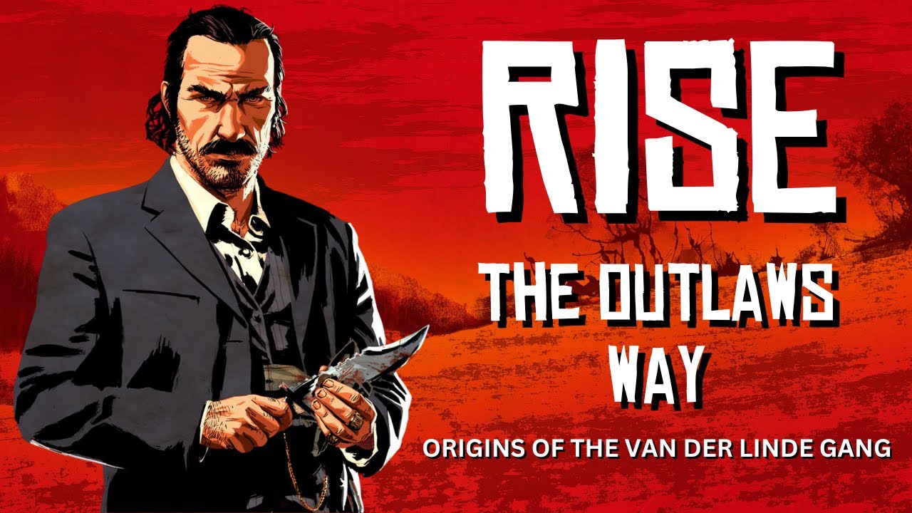 RISE UP - HOW THE VAN DER LINDE GANG BECAME - RED DEAD REDEMPTION 2