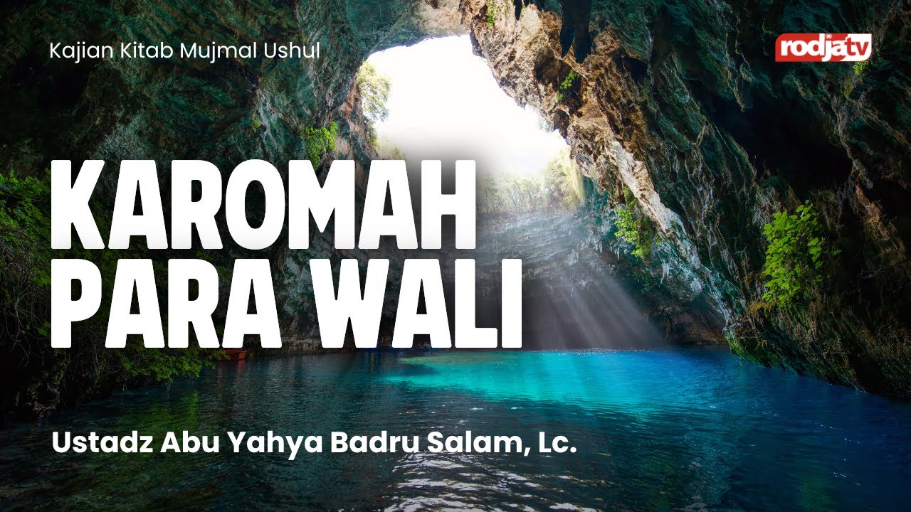 Mujmal Ushul: Karomah para Wali - Ustadz Abu Yahya Badru Salam, Lc