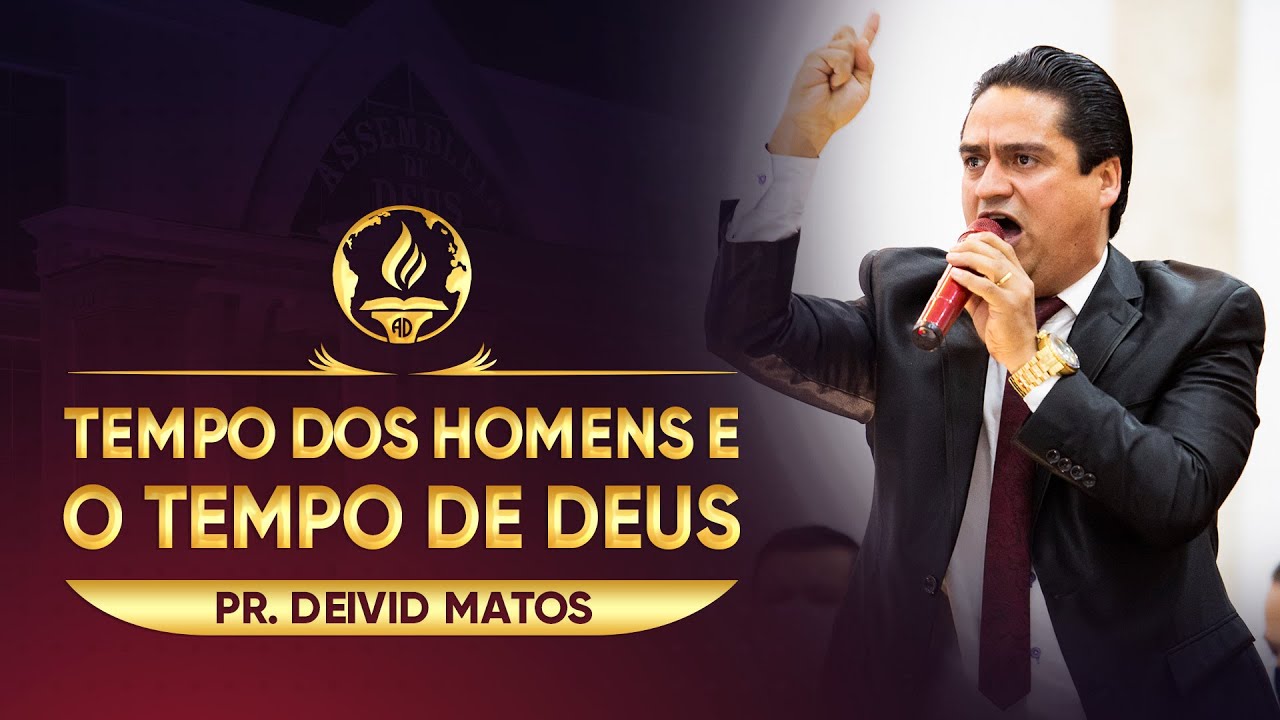 Tempo dos Homens e o Tempo de Deus - Pr. Deivid Matos