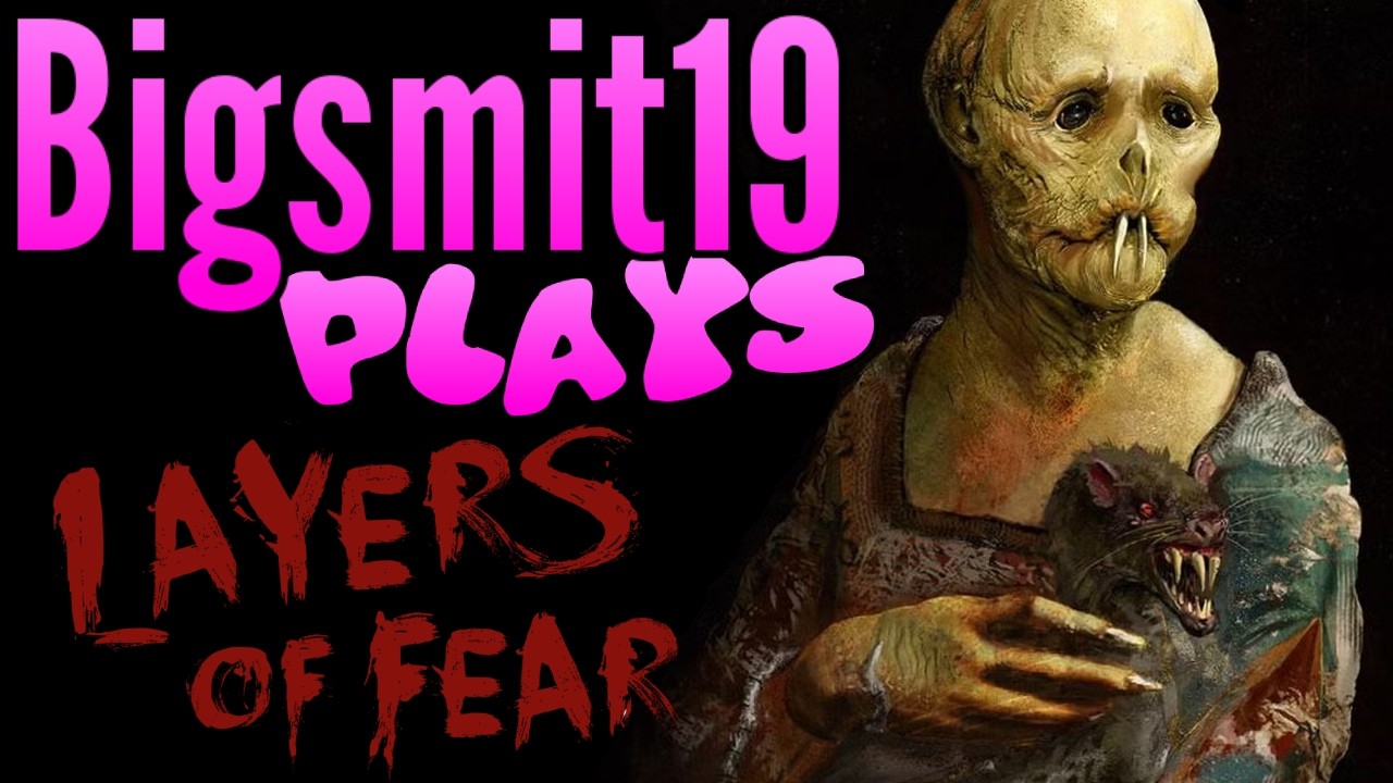 Bigsmit19 Plays: Layers of Fear