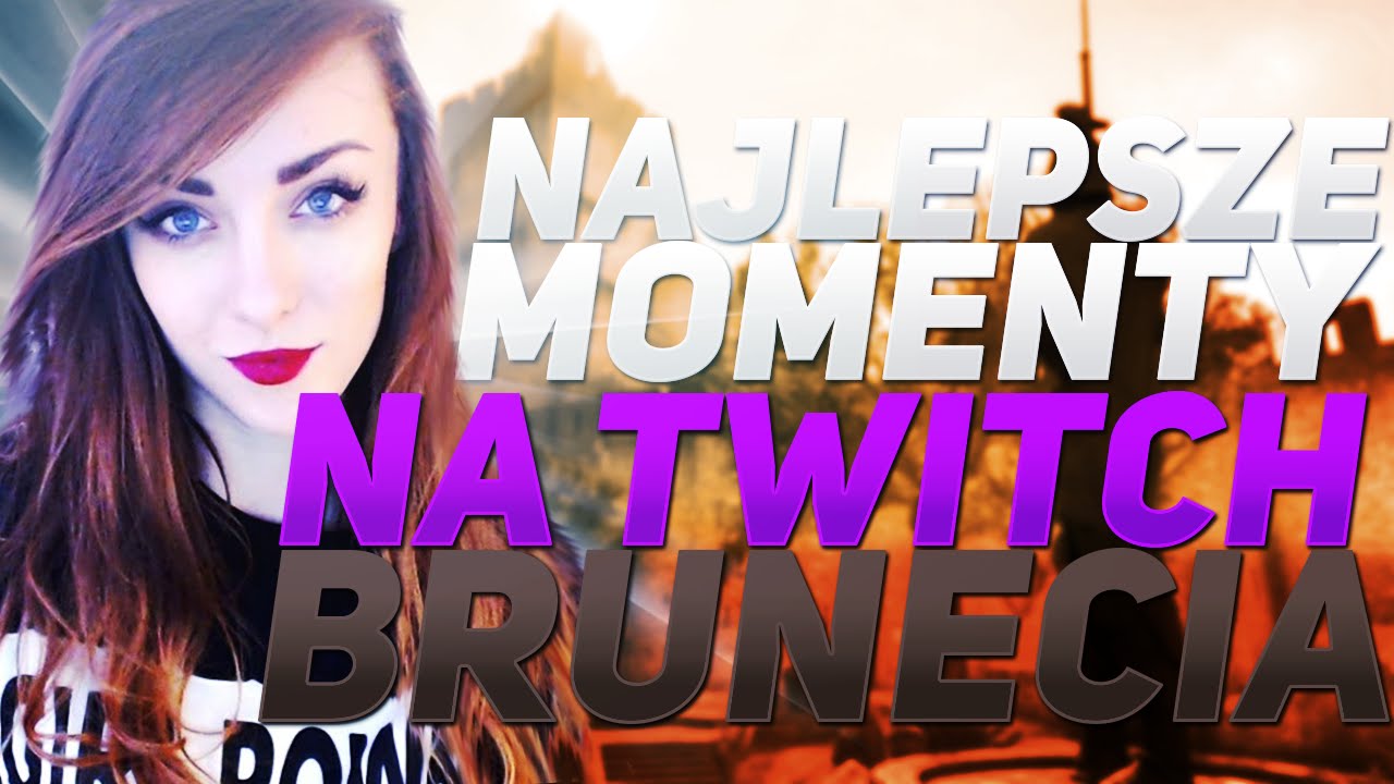 NAJLEPSZE MOMENTY NA TWITCH! [#3] BRUNECIA!