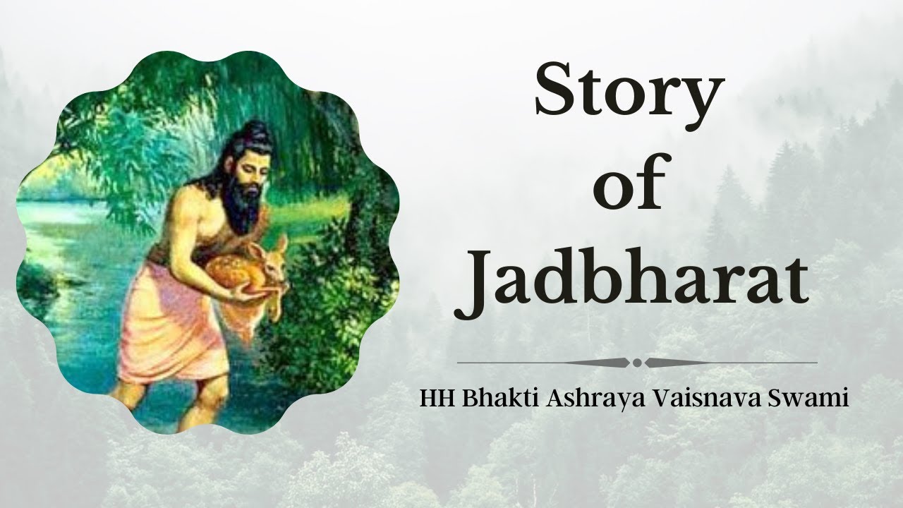 Story of Jadbharat | | Jadbharat Ashram (Patna) | HH Bhakti Ashraya Vaisnava Swami
