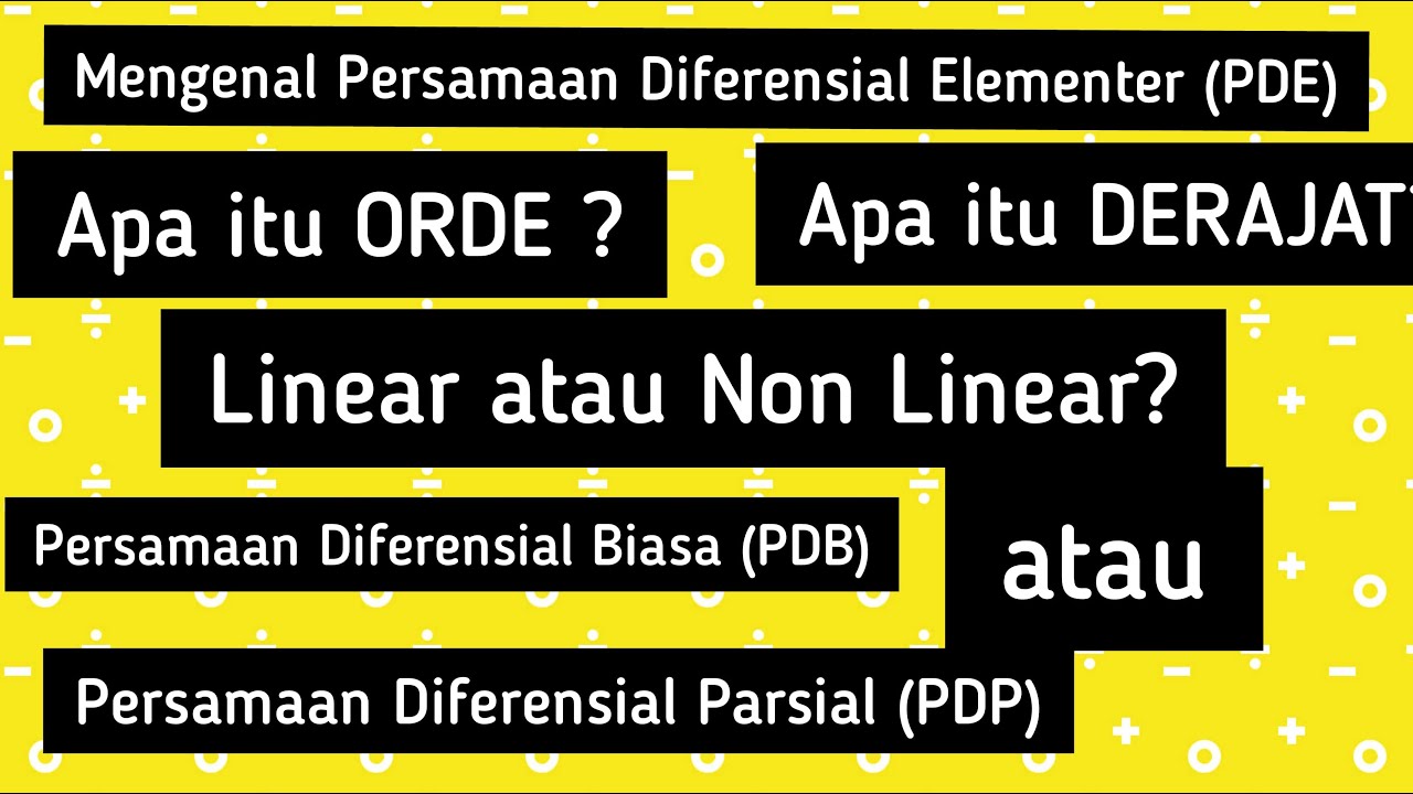 Persamaan Diferensial Elementer (PDE) menentukan jenis PD, orde, derajat dan kelinearan PD