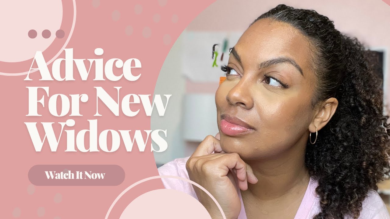 Advice I Wish I Heard As A New Widow