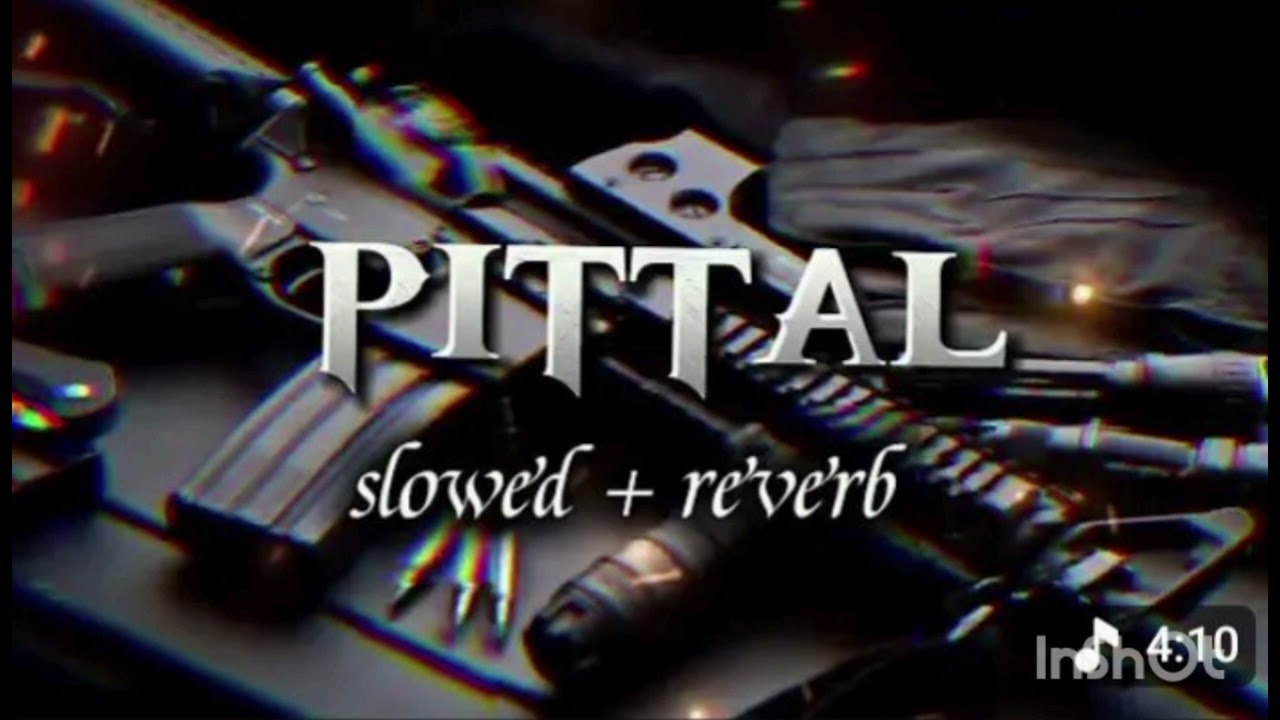Pittal slowed + reverb