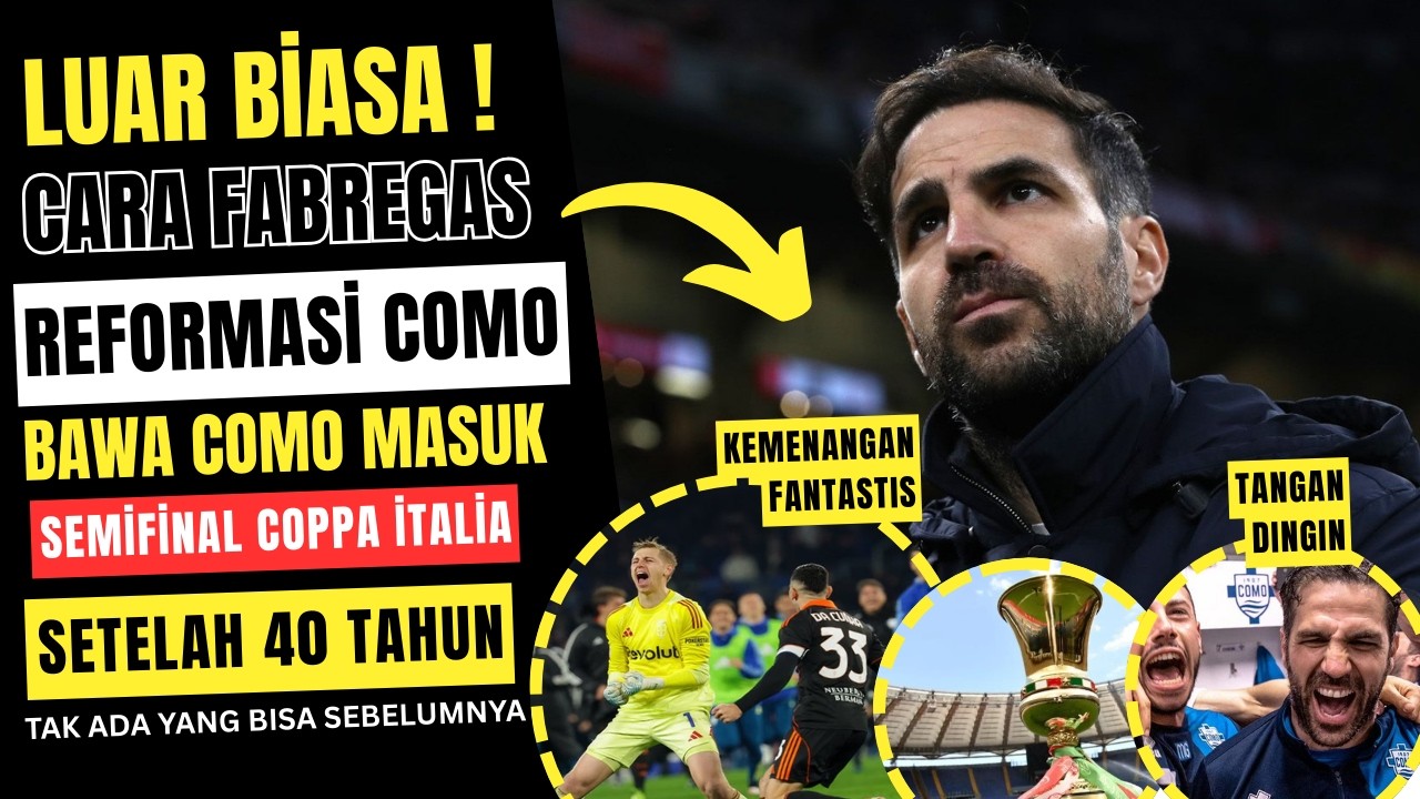 apa yang membuat fabregas spesial ? Diam diam bawa como masuk semifinal coppa italia 2026