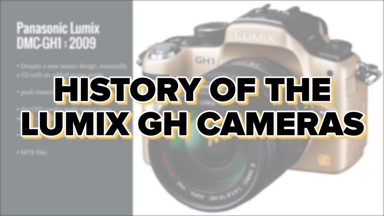 History of the Panasonic Lumix GH Cameras