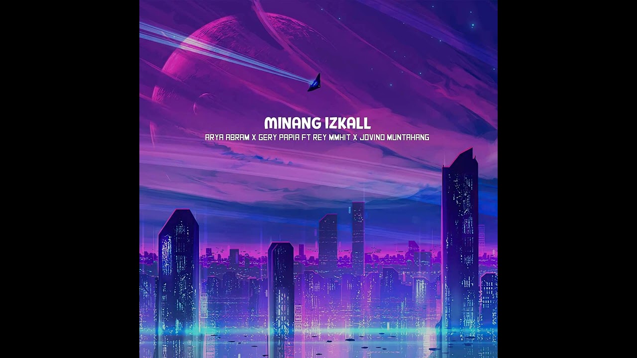 MINANG IZKALL - ARYA ABRAM x GERY PAPIA FT REY MMHIT X JOVINO MUNTAHANG 