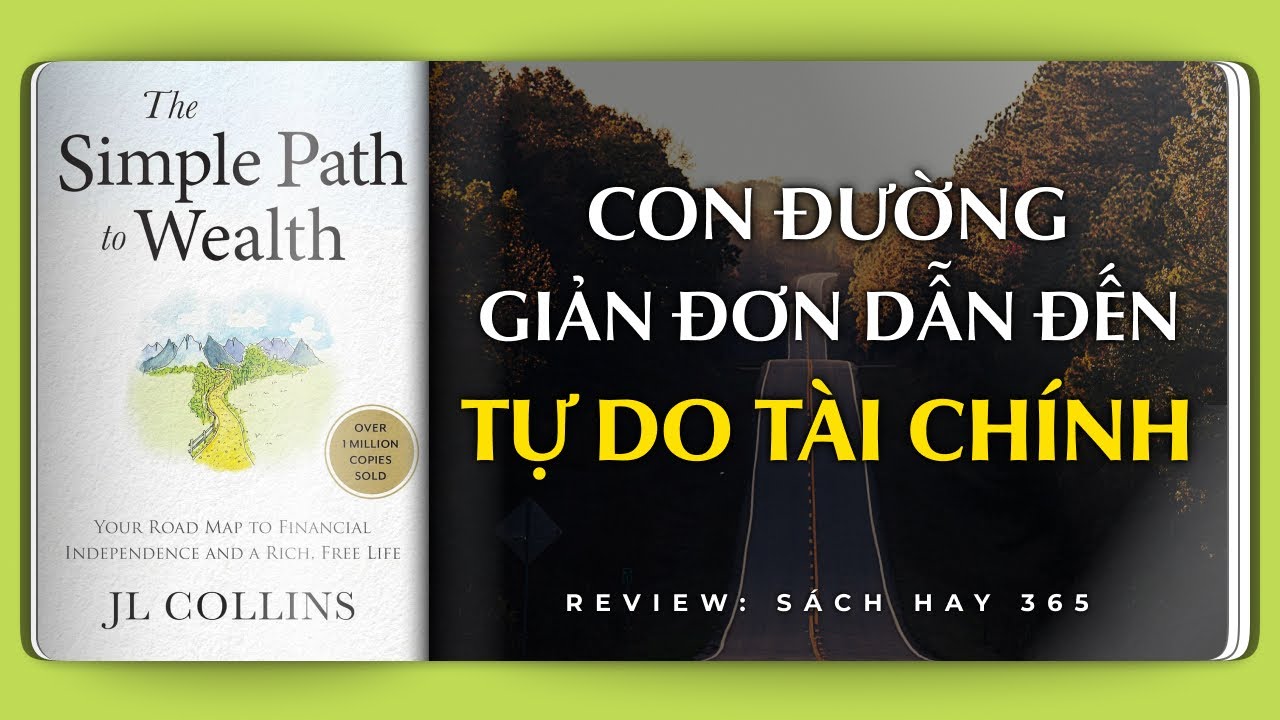 CON ĐƯỜNG GIẢN ĐƠN DẪN TỚI TỰ DO TÀI CHÍNH - Lộ trình để đạt tự do tài chính  | Revew Sách