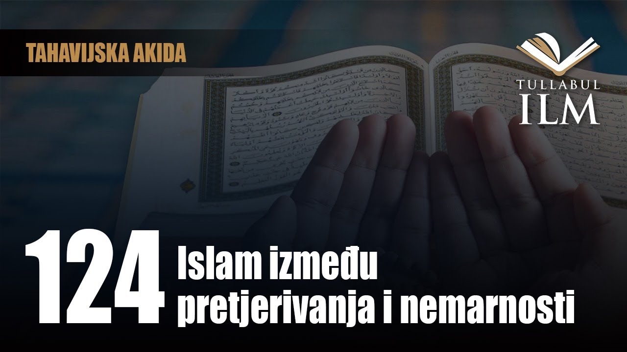 Islam između pretjerivanja i nemarnosti - dr. Zijad Ljakić - Tullabul Ilm