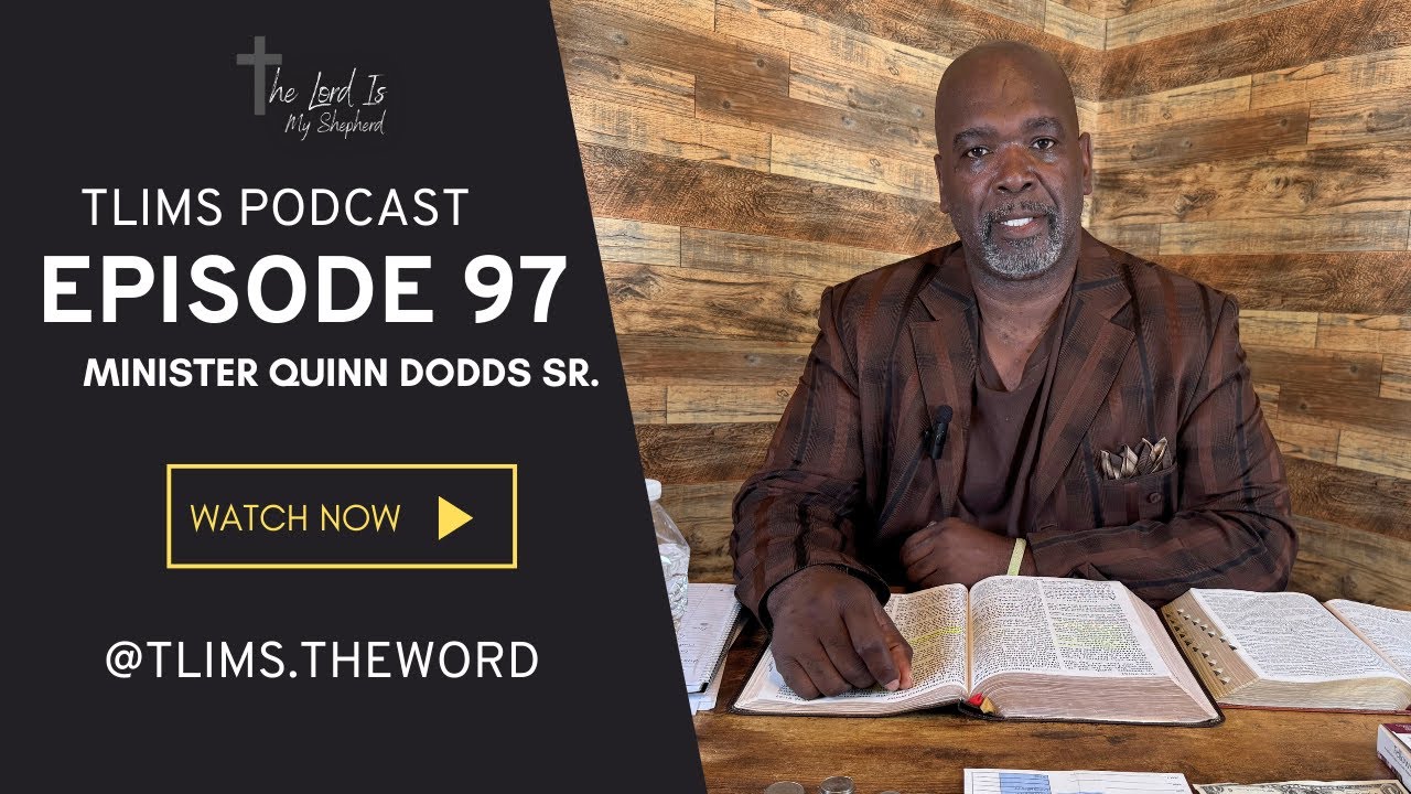TLIMS Video Podcast | Episode 97 | Minister Quinn Dodds Sr.