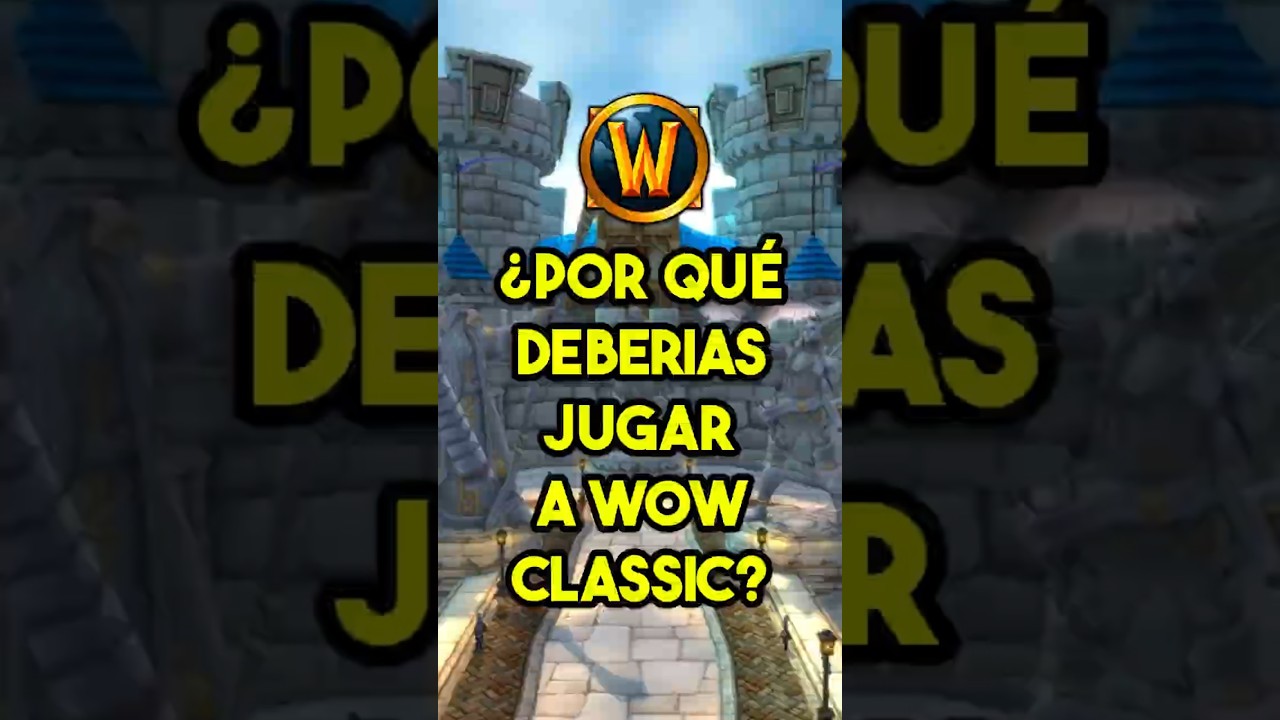 🔥&iquest;POR QU&Eacute; DEBER&Iacute;AS JUGAR A WOW CLASSIC? | Xenulias