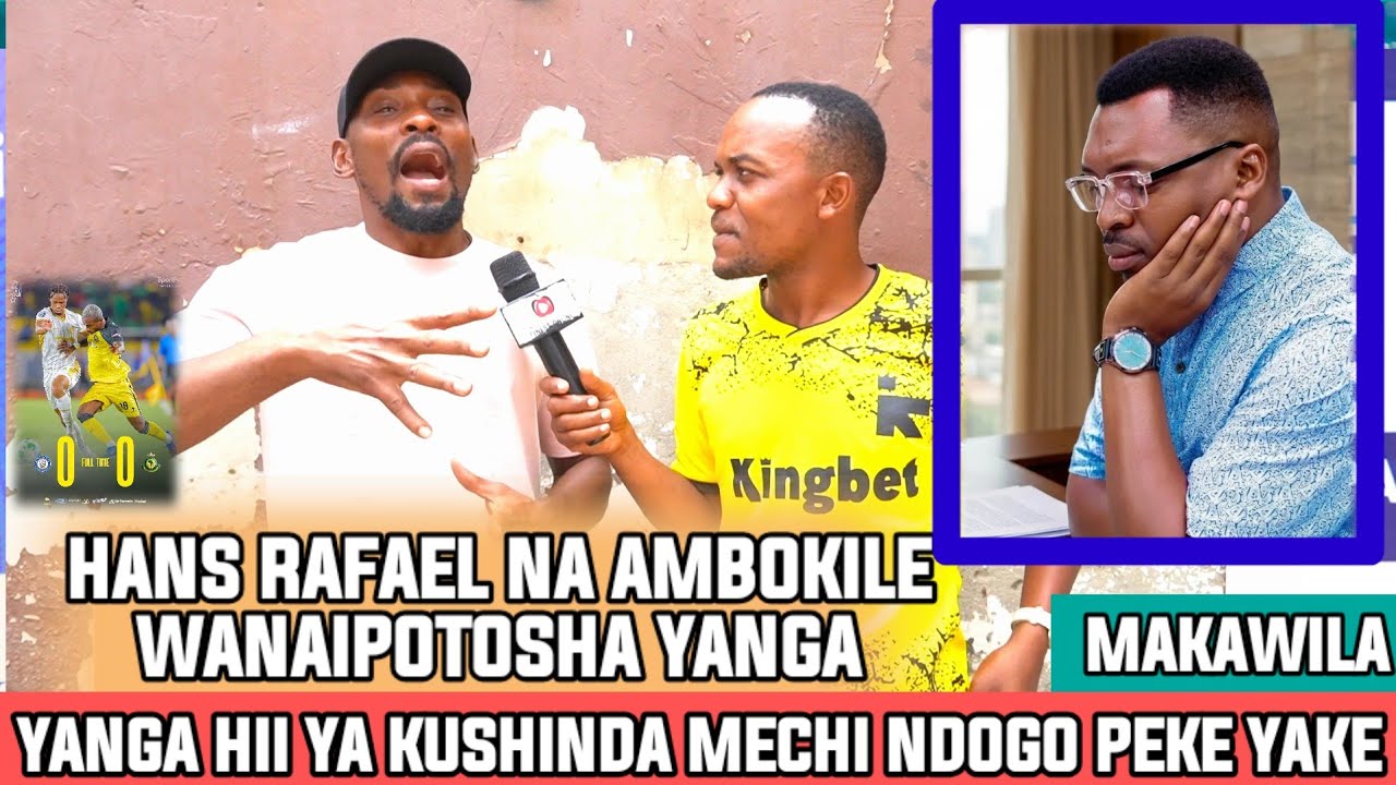 MAKAWILA|ETI WANASEMA YANGA AFUNGWE LIGI IWE NA MVUTO|HANS NA AMBOKILE WANAIPOTOSHA KWA UJINGA