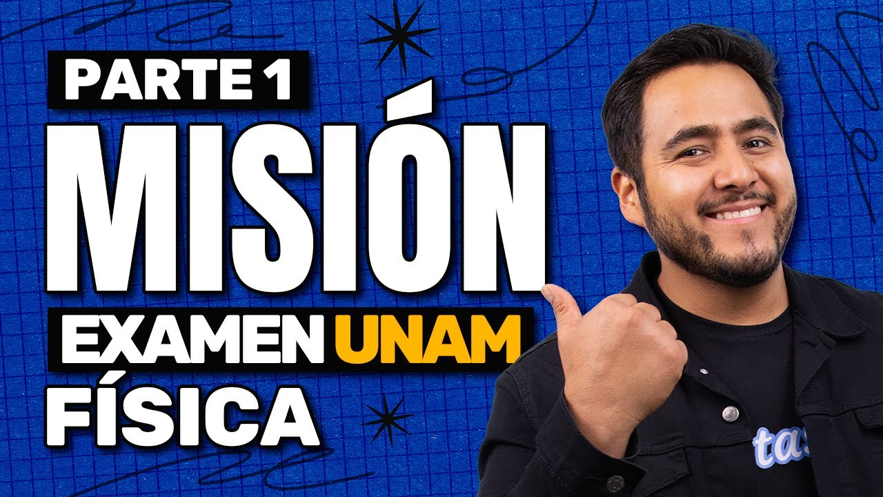UNAM 2026: Domina la F&iacute;sica para tu Examen de Admisi&oacute;n | Parte 1