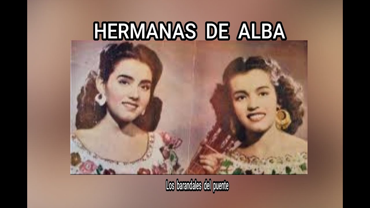 HERMANAS  DE  ALBA - LOS  BARANDALES  DEL  PUENTE  (LETRA)