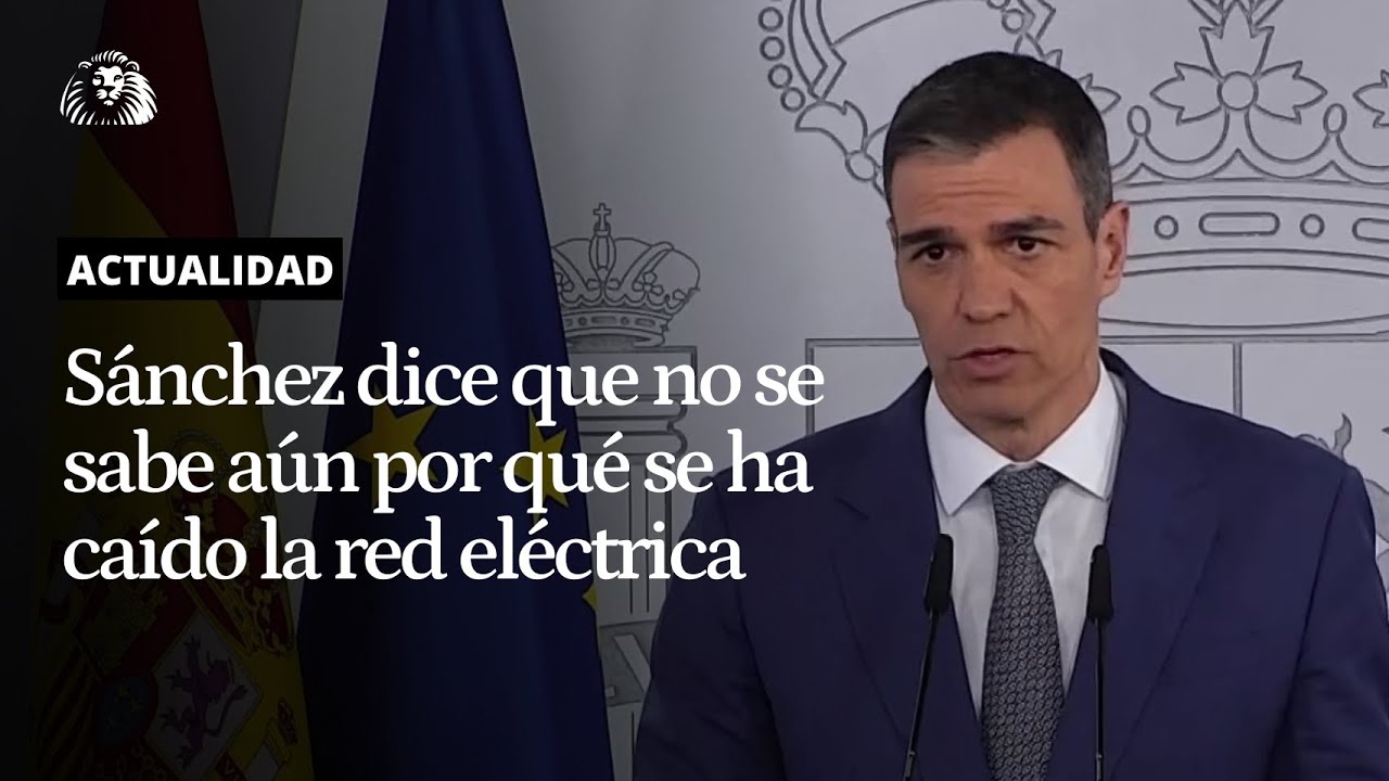 APAGÓN | Pedro Sánchez sobre el gran apagón: 