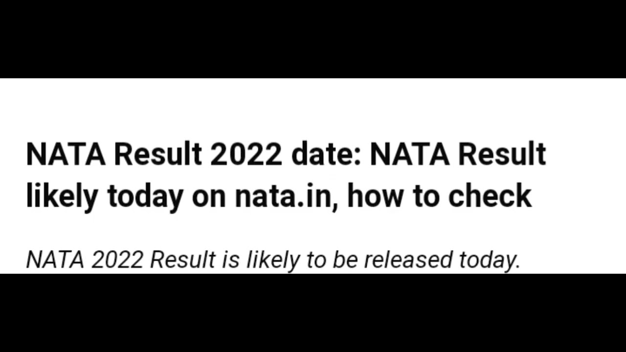 NATA RESULT 2022 DATE:NATA RESULT LIKELY TODAY,HOW TO CHECK, LATEST NEWS NATA COUNSELLING, ADMISSION