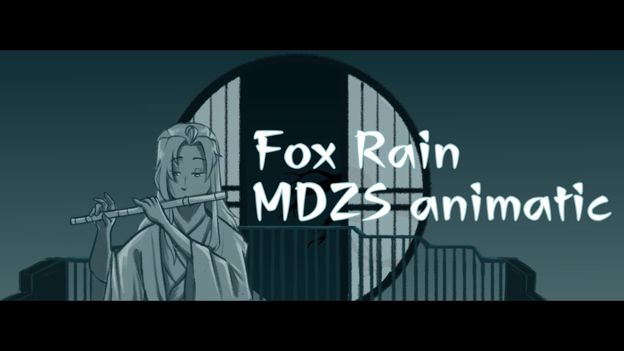 Fox rain [MDZS animatic]