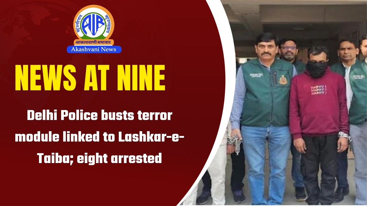 Delhi Police busts terror module linked to Lashkar-e-Taiba; eight arrested | 22 February 2026