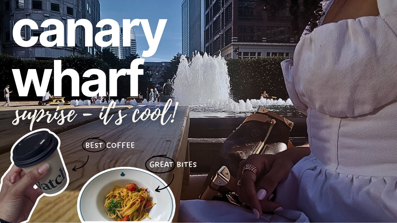 A STYLISH Guide  - A day in CANARY WHARF London - Where to EAT, SHOP and GET A COFFEE!