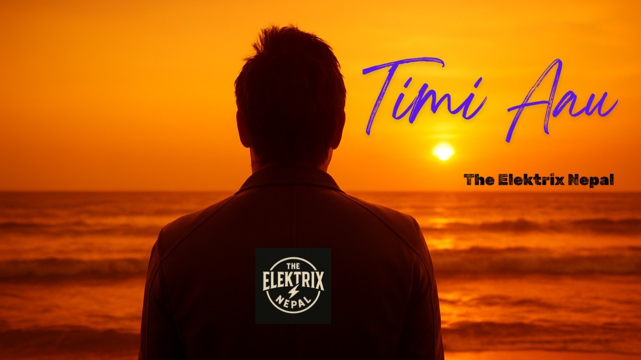 Timi Aau - The Elektrix Nepal (Official Music Video)