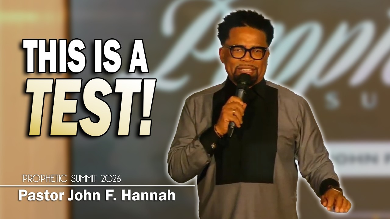 This Is A Test | Pastor John F. Hannah [Prophetic Summit 2026]