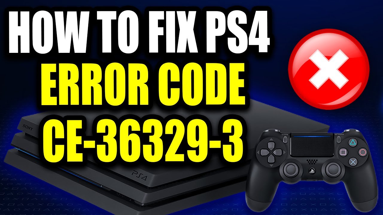 How to Fix PS4 Error Code CE-36329-3 (Easy Guide!) 