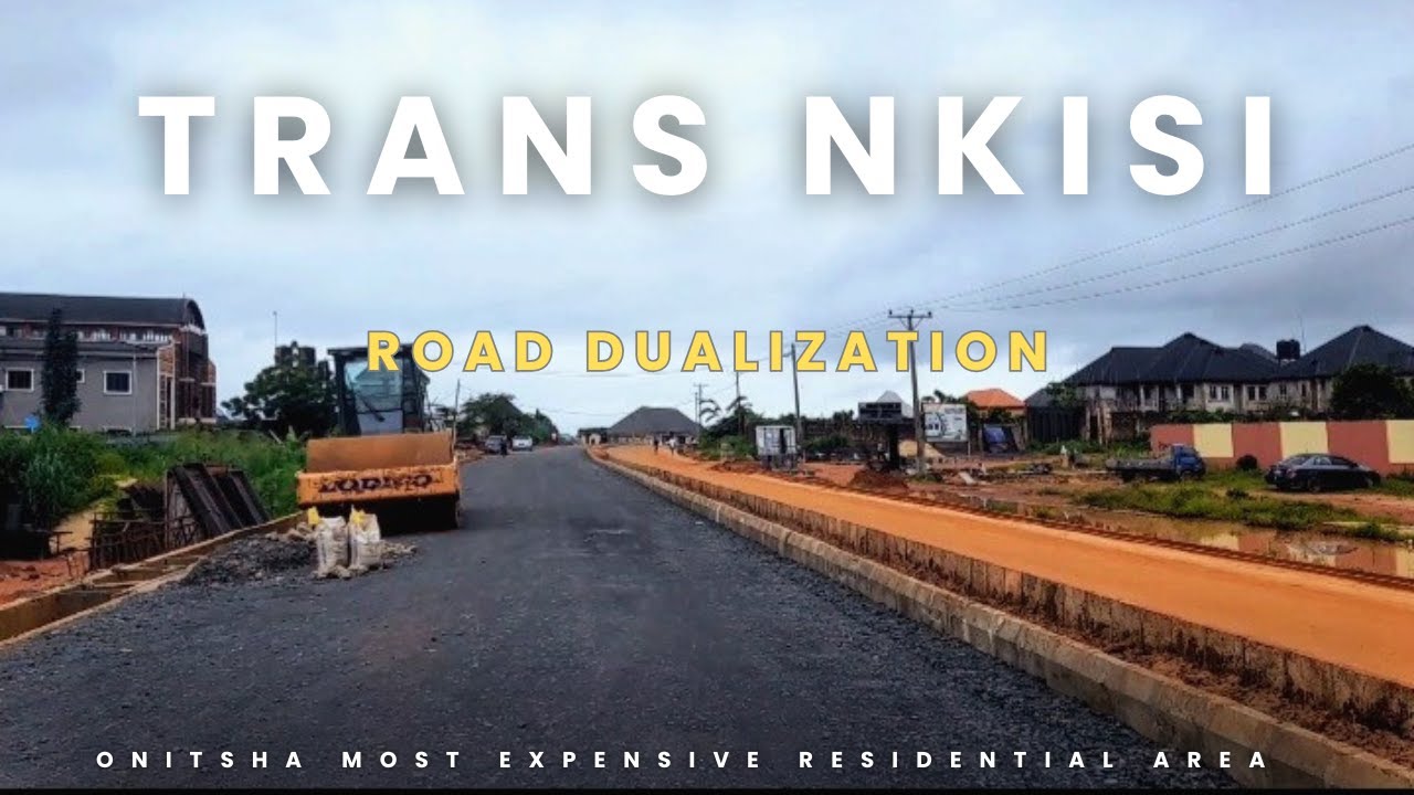 TRANS NKISI ROAD DUALIZATION ONITSHA || MOST EXPENSIVE RESIDENTIAL AREA