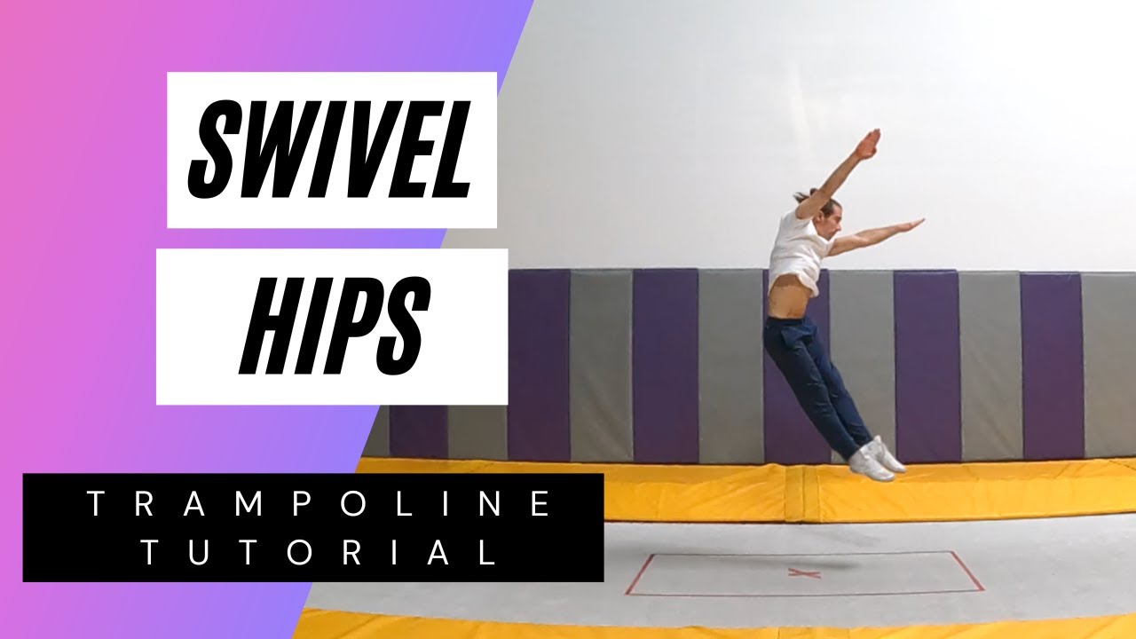 SWIVEL HIPS TRAMPOLINE TUTORIAL