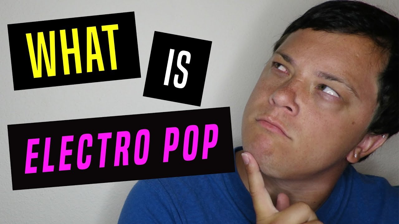 What is Electro Pop? - Electro Pop Music Definition
