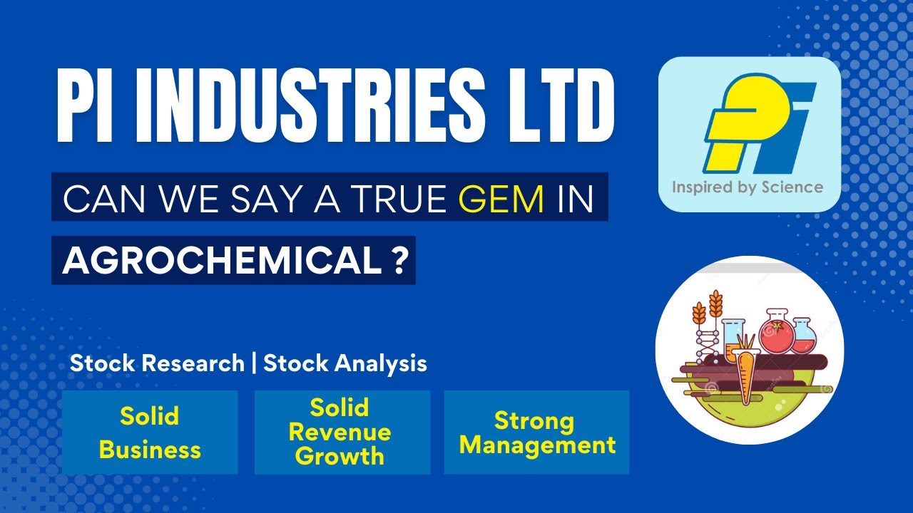 PI Industries Ltd : A true Gem in Agrochemical Industry? | PI Industries share | Stock Research