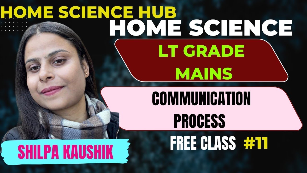 LT GRADE | COMMUNICATION PROCESS | HOME SCIENCE | BY SHILPA KAUSHIK #ltgrademains #homescience