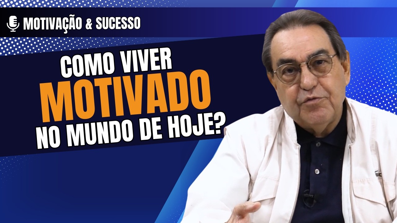 Como viver motivado no mundo de hoje? – Motivação & Sucesso – 08/03/26