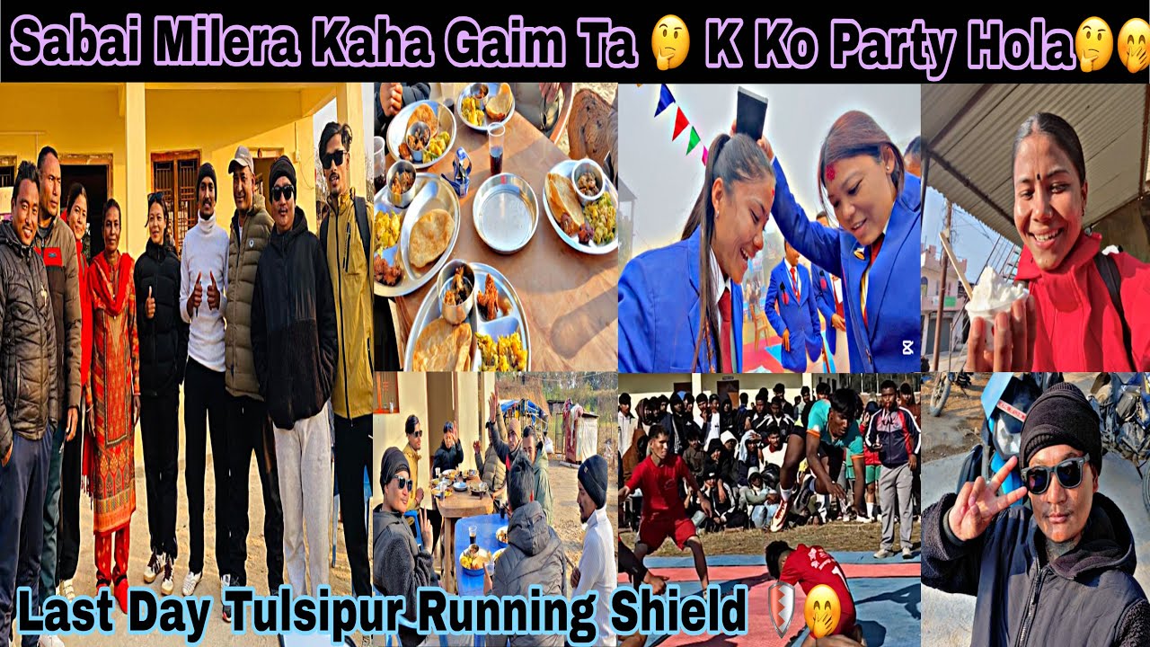 Last Day Tulsipur Running Shield 🛡️🤭|| Sabai Milera Kaha Gaim Ta 🤔 K Ko Party Hola🤔🤭