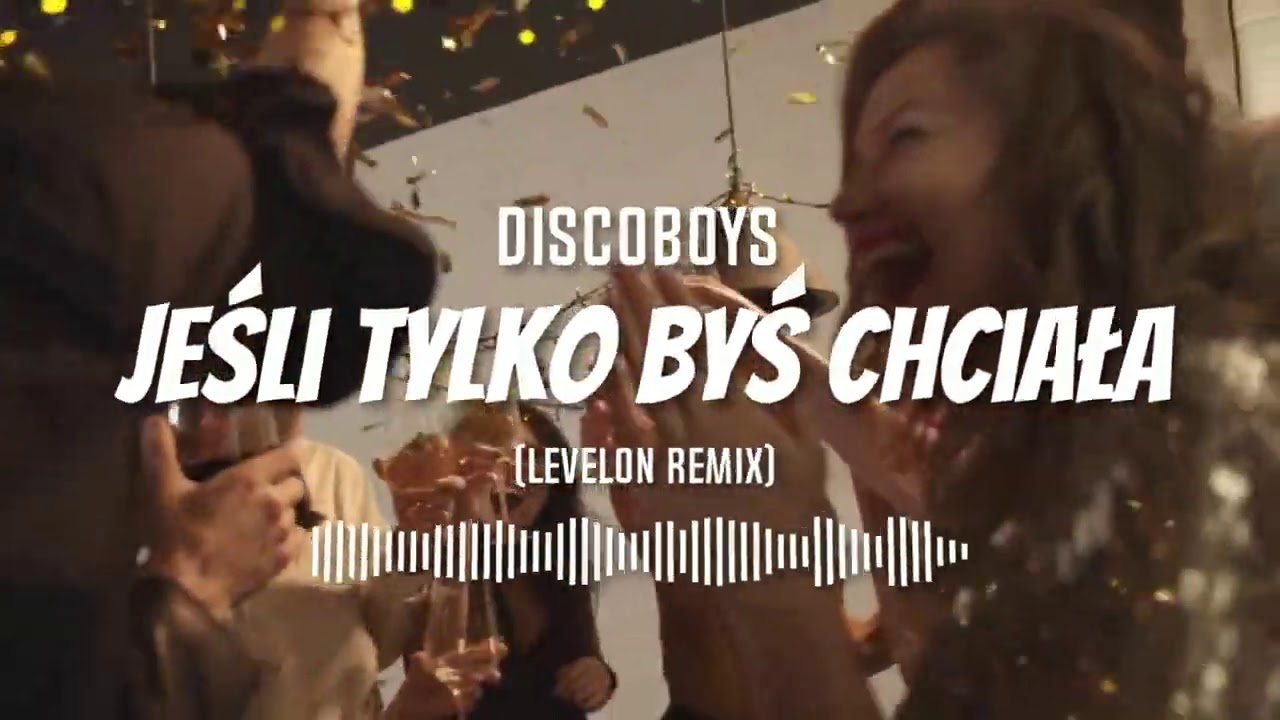 Discoboys - Jeśli Tylko Byś Chciała (Levelon Remix)