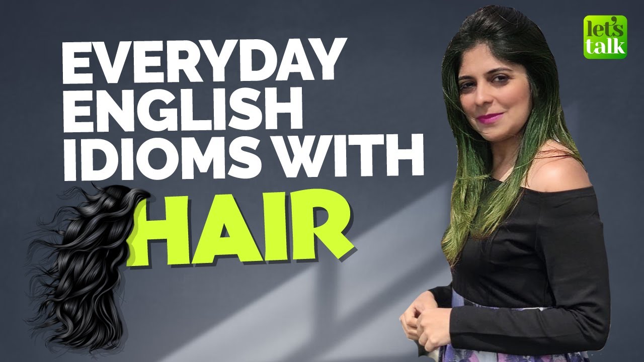 Everyday English Idioms With Hair For Use In Conversation | Speak Fluent English | Niharika